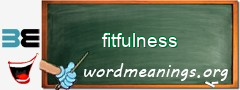 WordMeaning blackboard for fitfulness